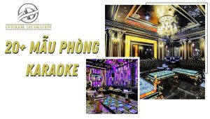 20+ mẫu phòng karaoke hiện đại, đón đầu xu hướng 2023