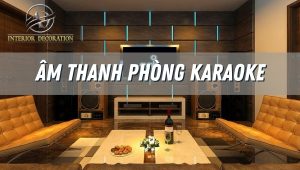 Hướng dẫn cách chọn dàn âm thanh phòng karaoke