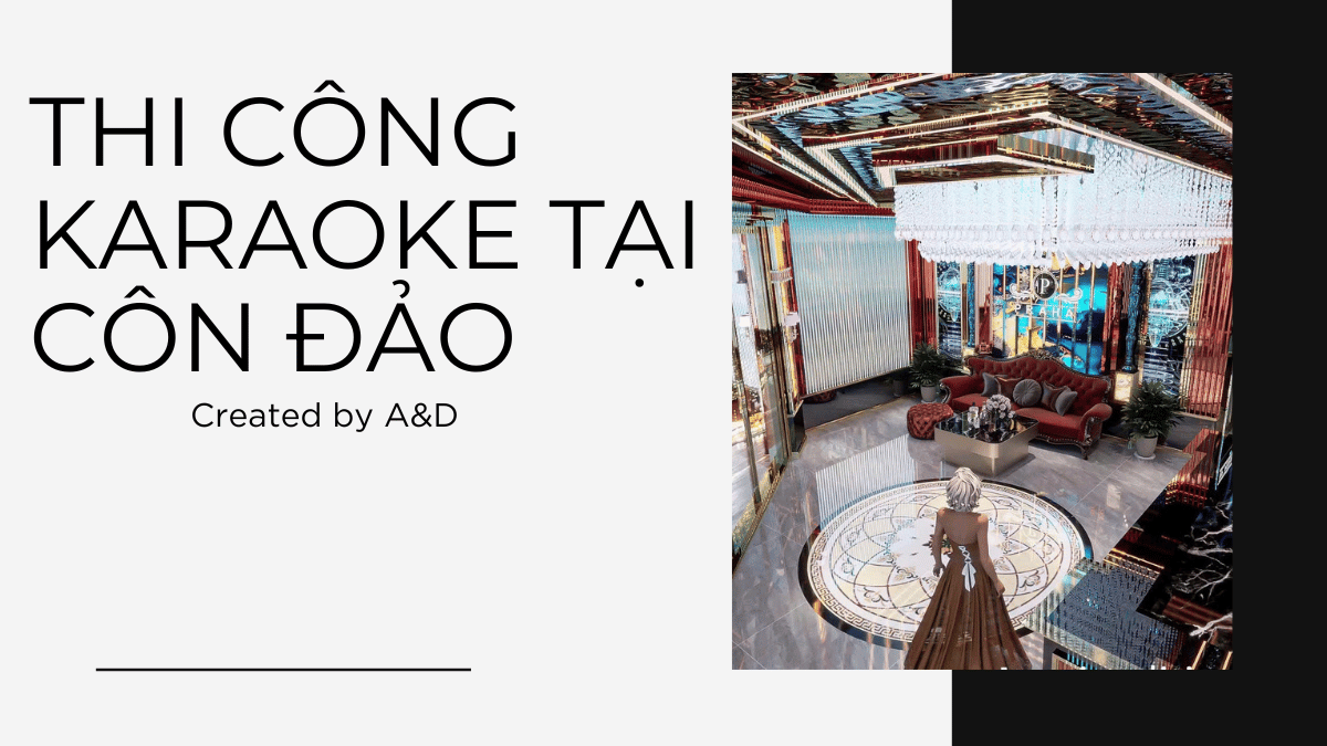 Thi Công Karaoke Tại Côn Đảo | Dự Án Karaoke Tuấn Ninh