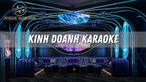Kinh nghiệm kinh doanh karaoke bất bại, hút khách nườm nượp