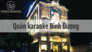 TOP 7 quán karaoke Bình Dương QUEN MẶT với giới trẻ