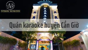 TOP 7 quán karaoke huyện Cần Giờ với dàn âm thanh cực khủng
