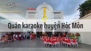 TOP 7 quán karaoke huyện Hóc Môn âm thanh hay, phòng đẹp