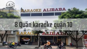 Top 8 quán karaoke quận 10 sang chảnh, tha hồ HÒ HÉT