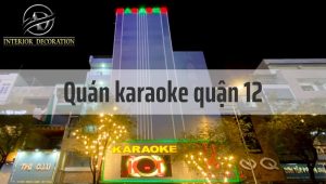 TOP 7 quán karaoke quận 12 phòng đẳng cấp, âm thanh cực hay