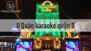 TOP 8 quán karaoke quận 8 đẳng cấp dành cho dân chơi