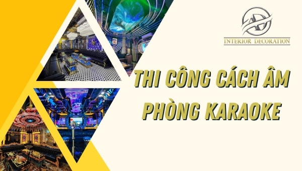 Thi Công Cách Âm Phòng Karaoke Đạt Chuẩn – 2026
