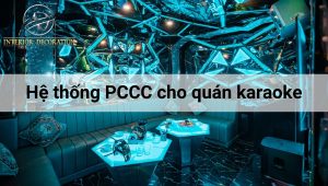 Yêu cầu và quy định hệ thống PCCC cho quán karaoke