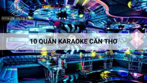10 quán karaoke Cần Thơ có dàn âm thành xịn sò