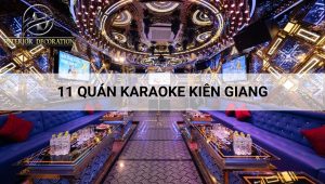 11 quán karaoke Kiên Giang hát cực đã, quẩy hết mình