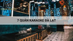 7 quán karaoke Đà Lạt đẳng cấp ở ngay trung tâm