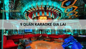 9 quán karaoke Gia Lai phòng đẹp, âm thanh hay