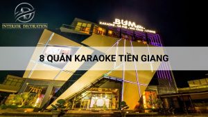 8 quán karaoke Tiền Giang có thiết kế đẹp, đẳng cấp nhất