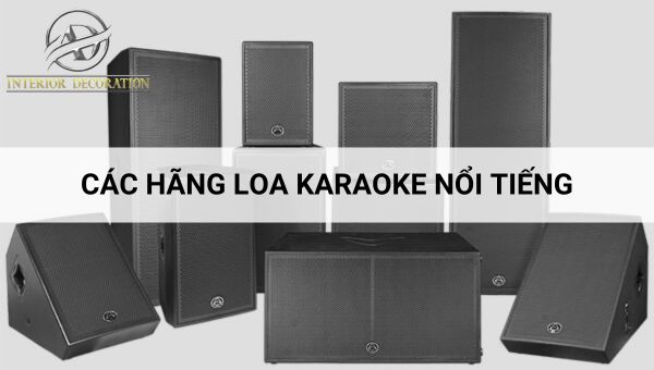 Các hãng loa karaoke nổi tiếng âm thanh đỉnh, đáng mua nhất